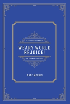 The blue and gold cover of Weary World Rejoice! by Nate Morris.
