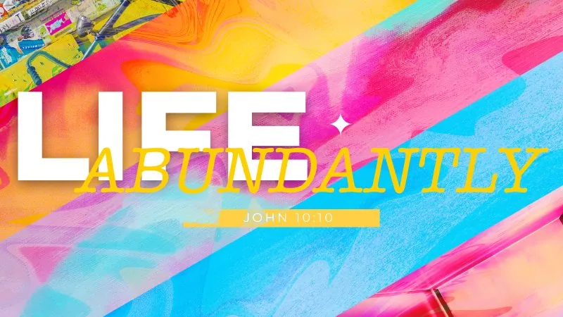 Life Abundantly